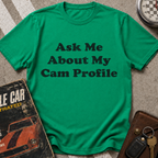 Ask Me About My Cam Profile T-Shirt