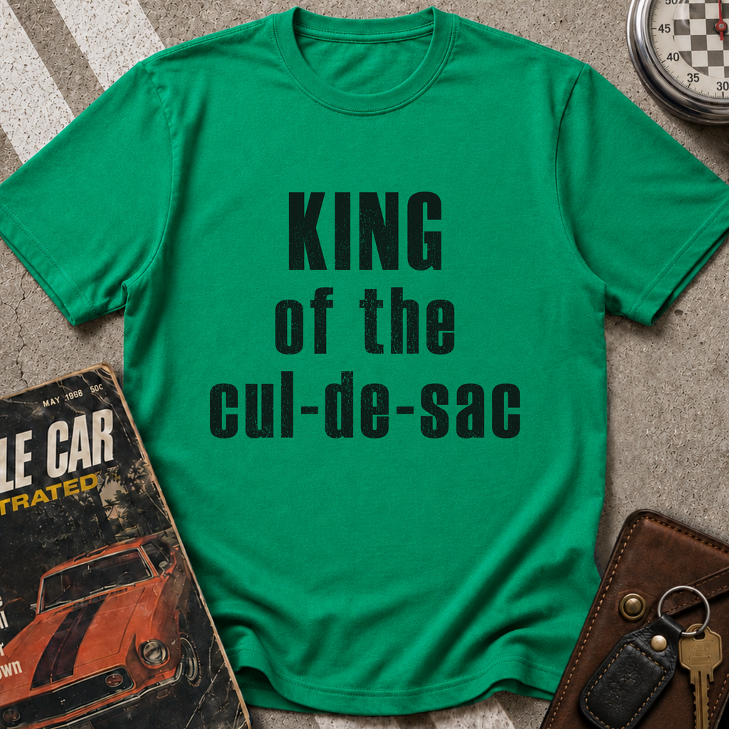 King Of The Cul-de-sac T-Shirt