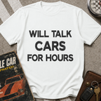 Will Talk Cars For Hours T-Shirt
