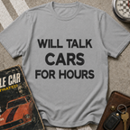 Will Talk Cars For Hours T-Shirt