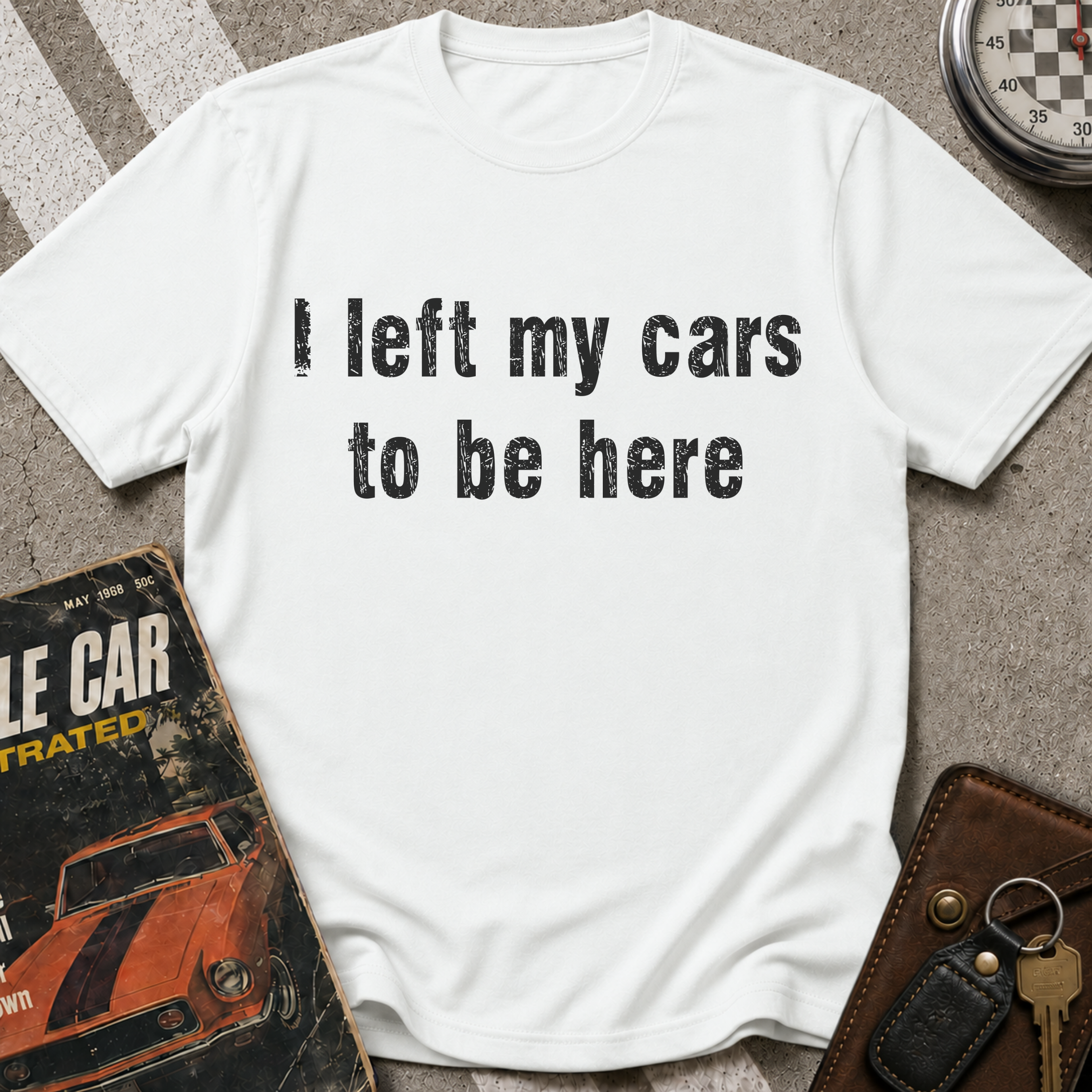 I Left My Cars To Be Here T-Shirt