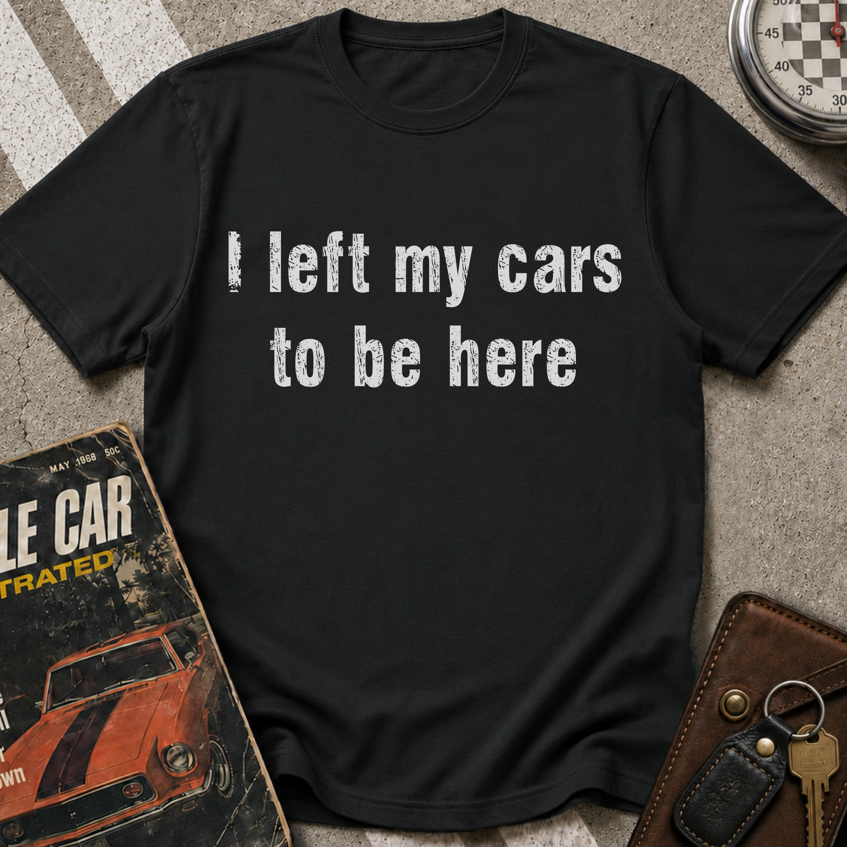 I Left My Cars To Be Here T-Shirt