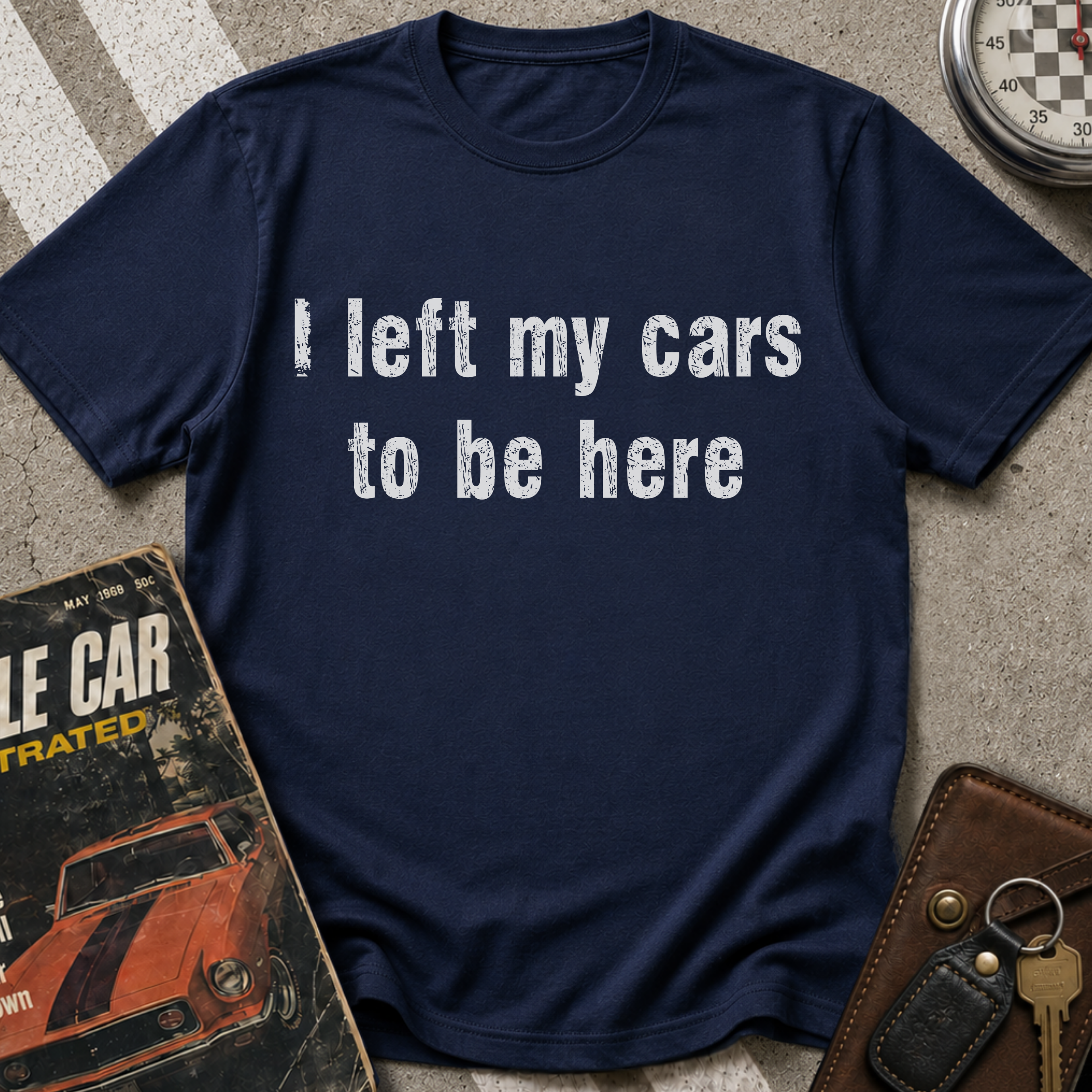 I Left My Cars To Be Here T-Shirt