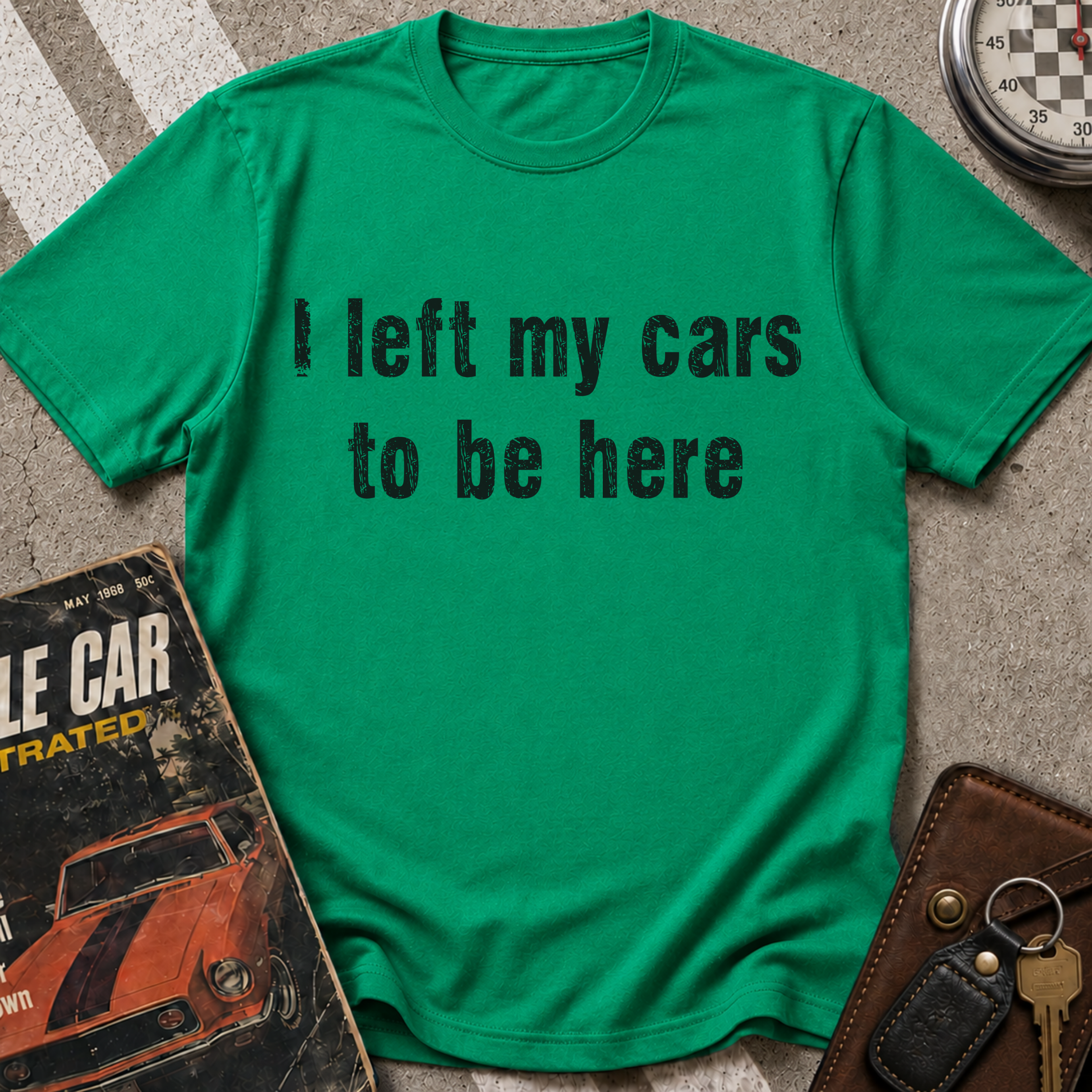 I Left My Cars To Be Here T-Shirt
