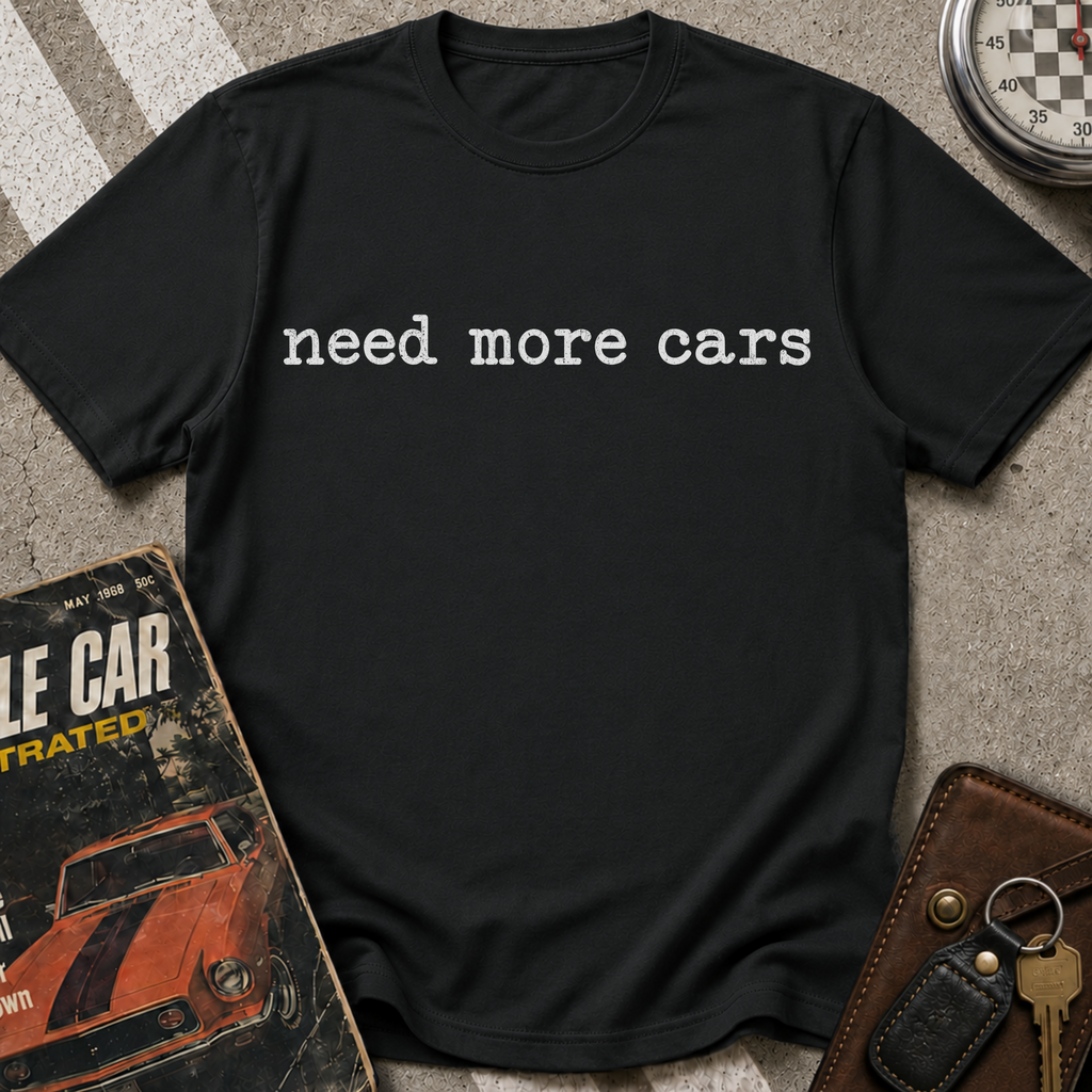 need more cars T-Shirt