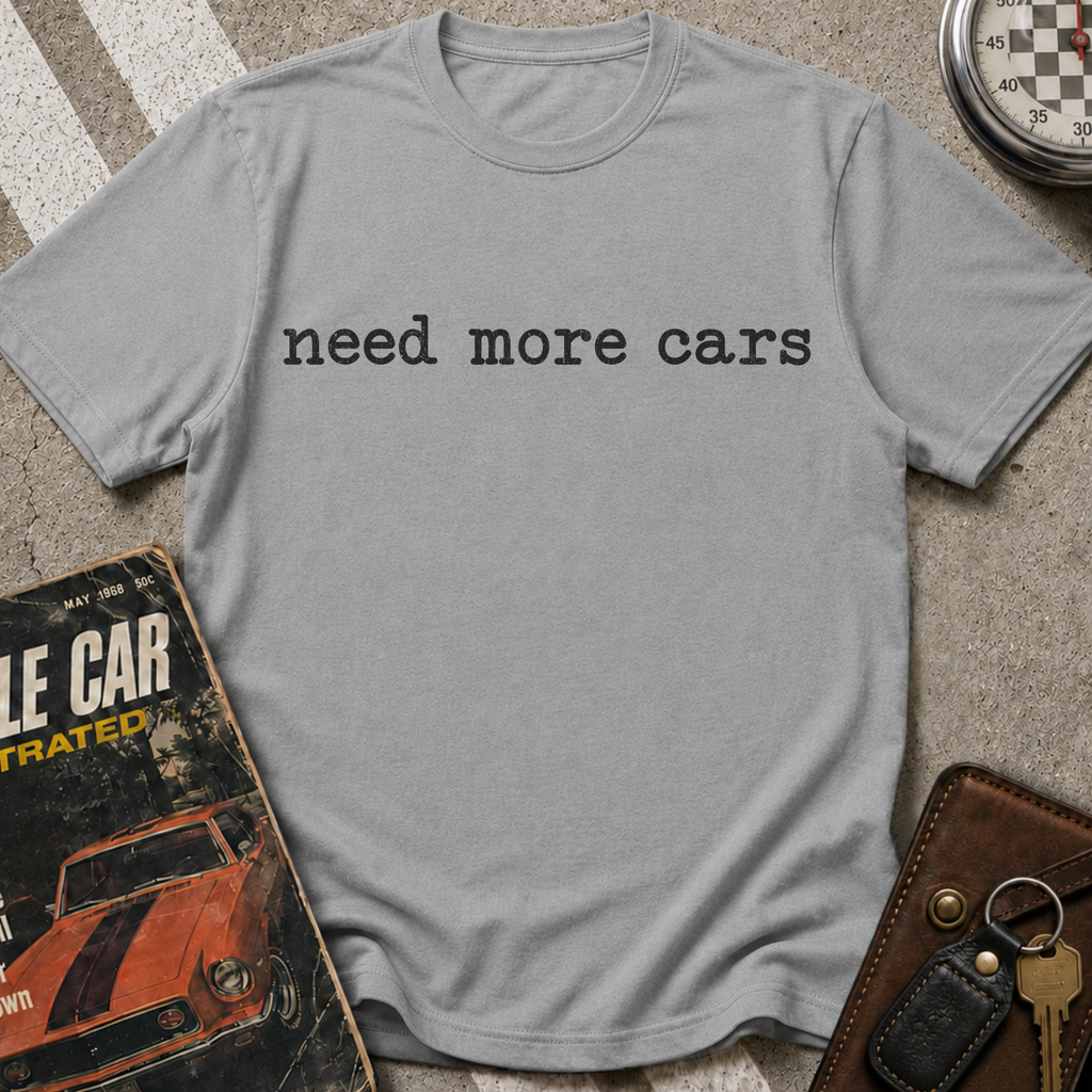 need more cars T-Shirt