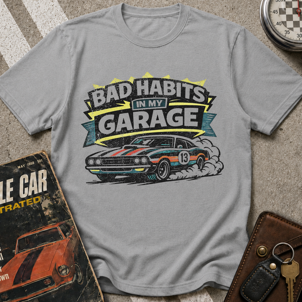 Bad Habits In Garage T-Shirt