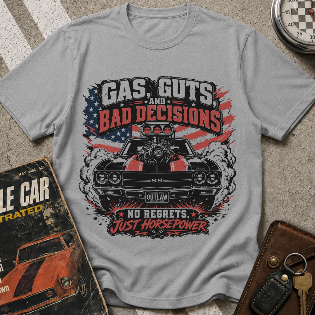 Gas Guts And Bad Decisions T-Shirt