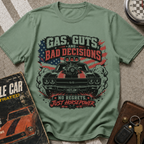 Gas Guts And Bad Decisions T-Shirt